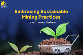 Sustainable Mining Balancing Resource Extraction with Environmental Stewardship